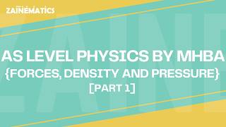 AS LEVEL PHYSICS BY MHBA | FORCES, DENSITY AND PRESSURE | PART 3