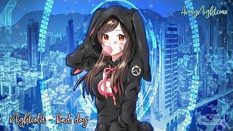 Nightcore - Nightcold - bad dog - AveryNightcore