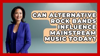 Can Alternative Rock Bands Influence Mainstream Music Today? | Alt Scene Guru News