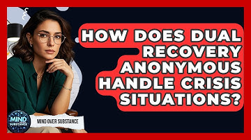 How Does Dual Recovery Anonymous Handle Crisis Situations? - Mind Over Substance