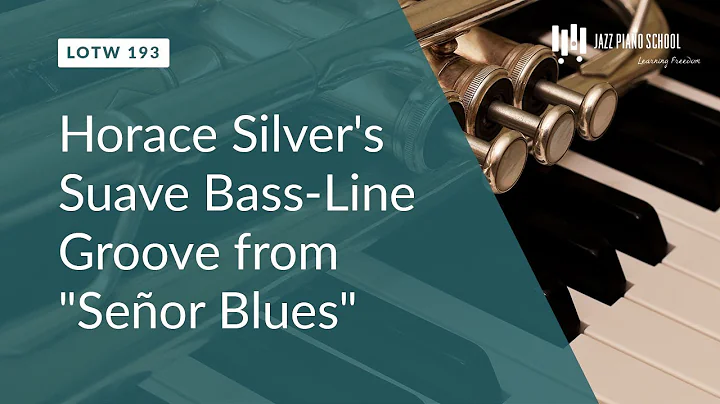 Horace Silver's Suave Bass-Line Groove from "Seor Blues" (LOTW #193)