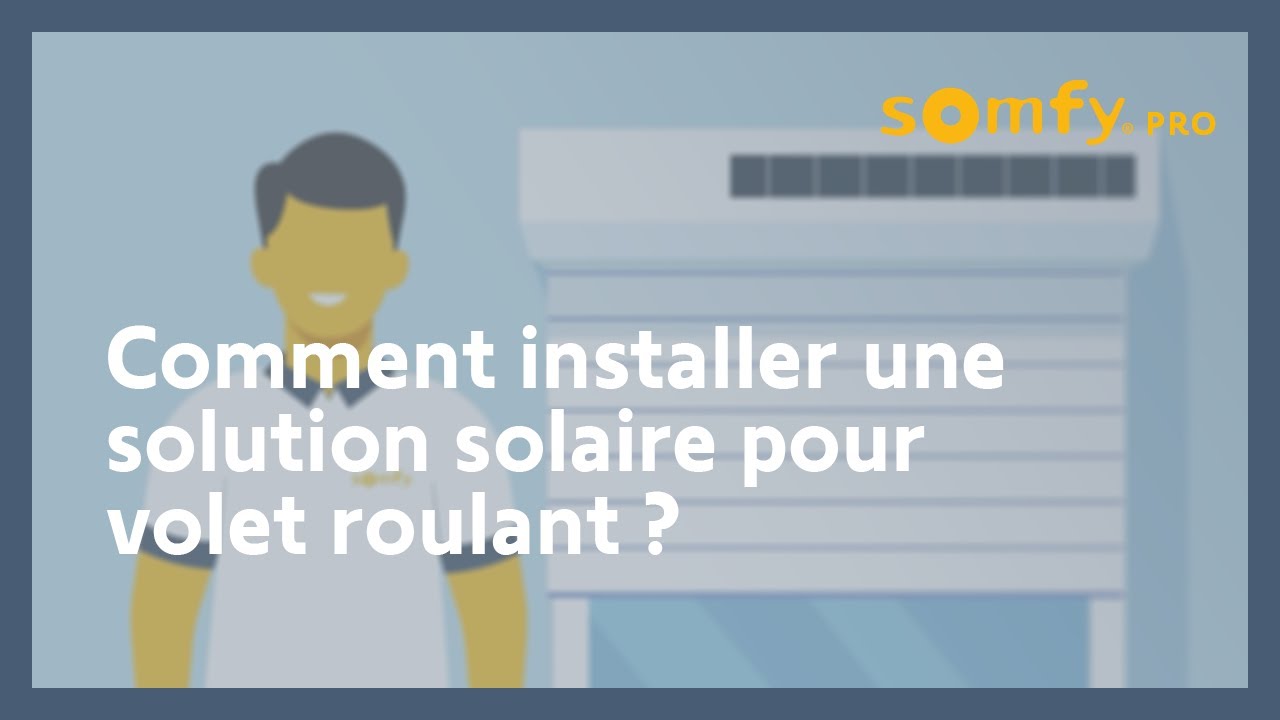 Comment installer une solution solaire pour volet roulant ? Somfy Pro — free download