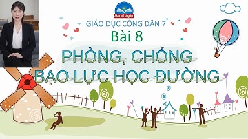 GDCD 7 - BÀI 8 - BẠO LỰC HỌC ĐƯỜNG