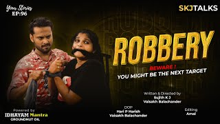 Robbery | Your Stories EP - 96 | SKJ Talks | Protect Yourself from Robbery | Short film