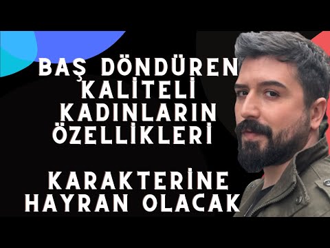 KALİTELİ KADIN ÖZELLİKLERİ-ERKEĞİ PEŞİNDEN KOŞTURAN KADIN ÖZELLİKLERİ-GÜZEL KADIN NASIL OLUNUR?