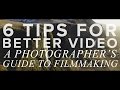 6 Tips for Photographers Who Want to Try Shooting Video