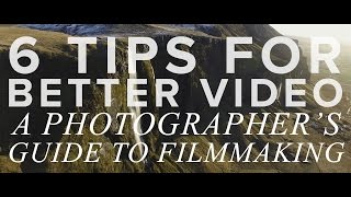 6 Tips for Shooting BETTER VIDEO: A Photographer's Guide to Filmmaking w/ White in Revery