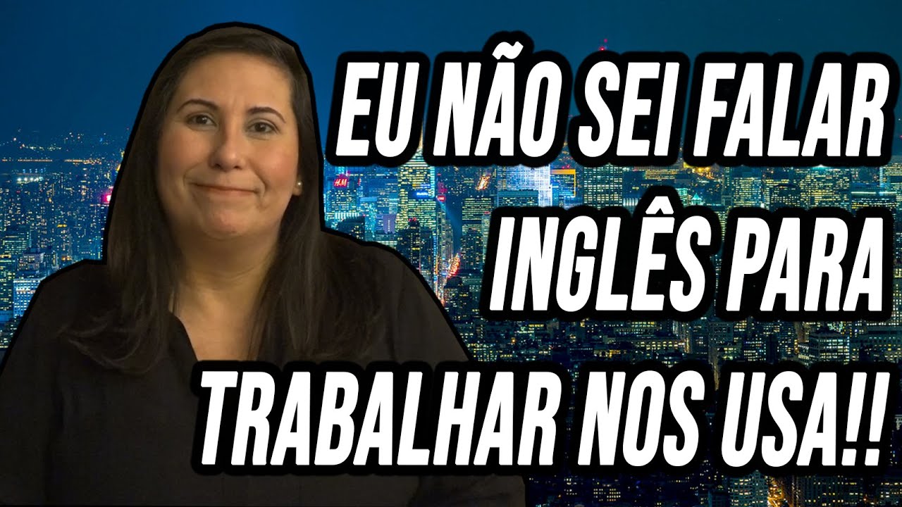 Eu não sei falar inglês para trabalhar nos USA! - YouTube
