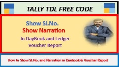 Tally TDL Free Code || (How to Show Narration and Sl.No. in DayBook and Ledger Voucher Report) ||