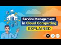 Service Management in Cloud Computing Explained with Examples