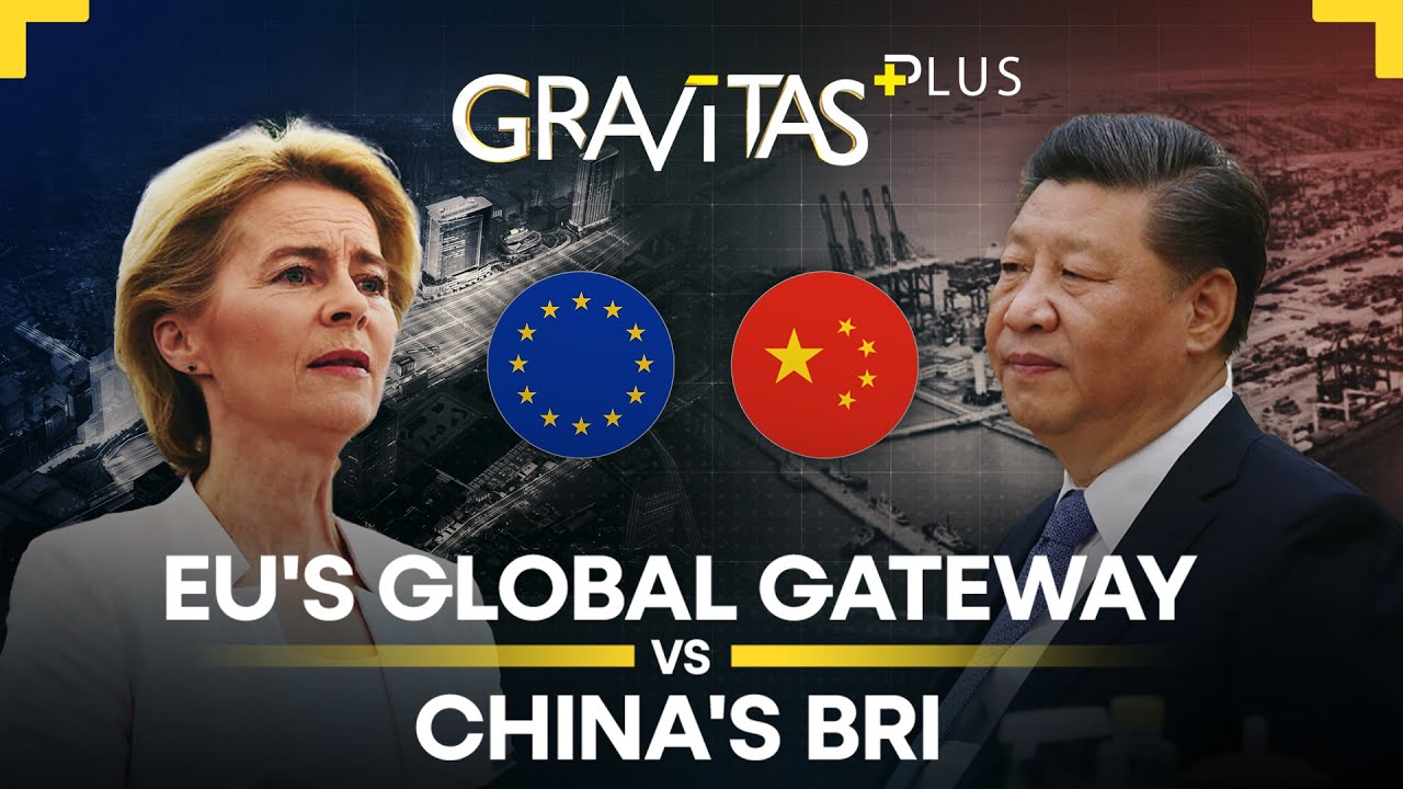 Gravitas Plus: Can EU’s Global Gateway compete with China’s Belt & Road Initiative?