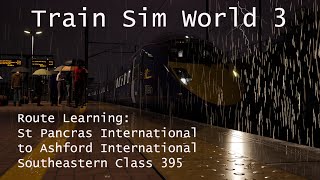 Train Sim World 3 - Route Learning: St Pancras to Ashford International (Class 395) // 4k60fps