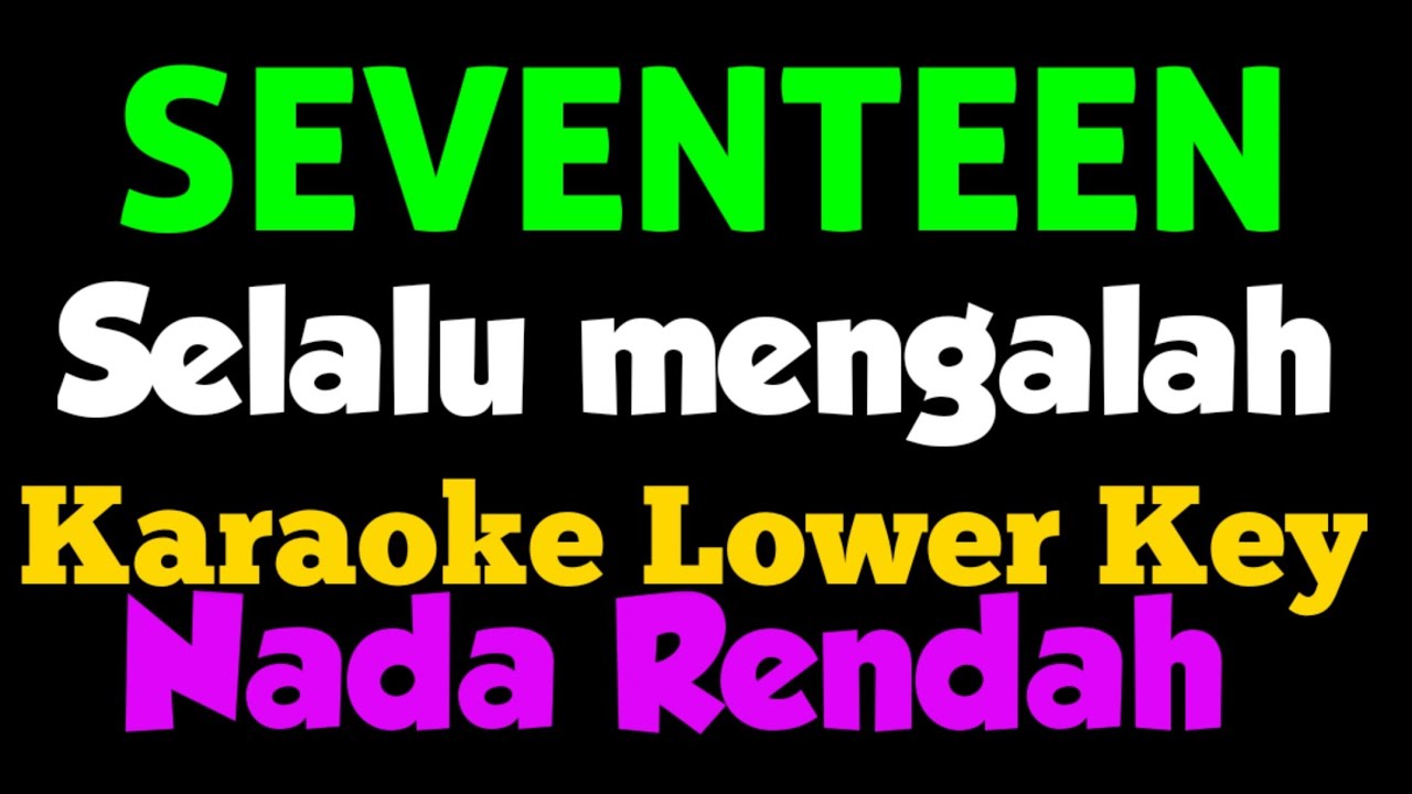 Seventeen - Selalu Mengalah Karaoke Lower Key Nada Rendah - YouTube