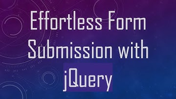 Effortless Form Submission with jQuery