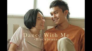 Blackbeans - Dance With Me (Alternative Music Video)