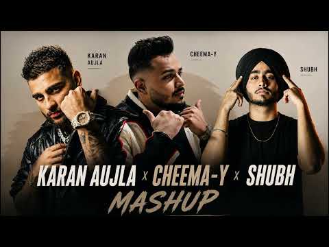 KARAN AUJLA × CHEEMA-Y × SHUBH | MEGA MASHUP