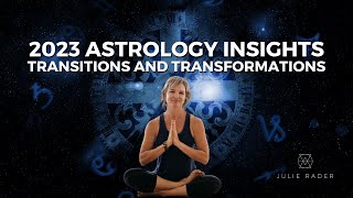 2023 ASTROLOGY INSIGHTS - Transitions and Transformations by Julie Rader Astrology 96 views 1 year ago 29 minutes