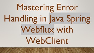 Mastering Error Handling in Java Spring Webflux with WebClient