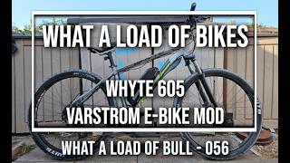 What a Load of Bikes - Whyte 605 Varstrom E-Bike mod! (WALOB 056)