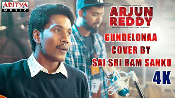 Gundelonaa Cover By Sai Sri Ram Sanku | Arjun Reddy Songs