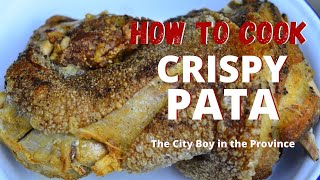 How to Cook Crispy Pata | Crispy and Crunchy Pork Trotter | Perfect Beer Grub!