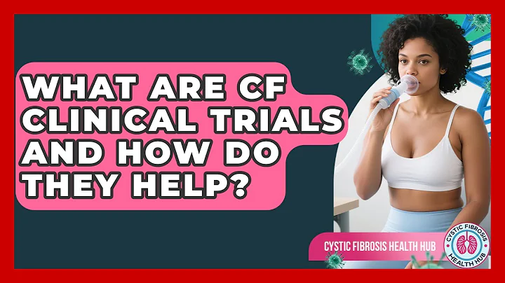 What Are CF Clinical Trials And How Do They Help? - Cystic Fibrosis Health Hub