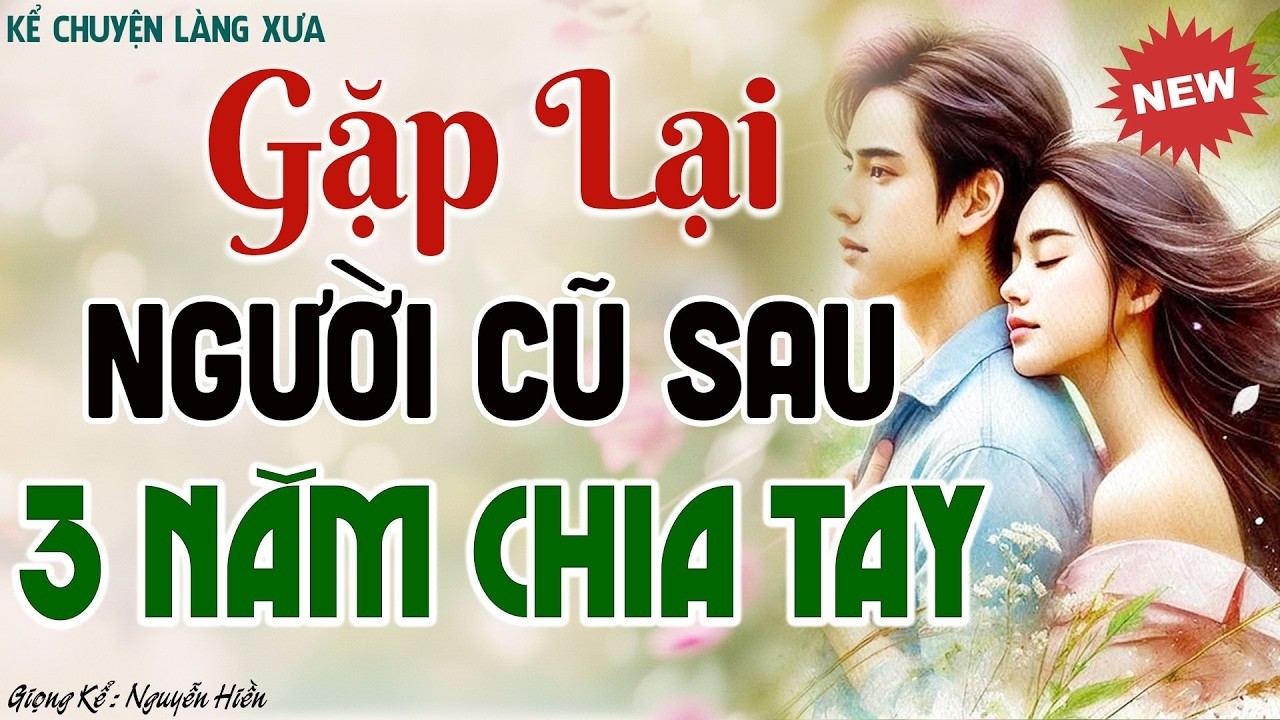 Nghe Mà Sướng Lỗ Tai: GẶP LẠI NGƯỜI CŨ SAU 3 NĂM CHIA TAY - Truyện Hôn Nhân Hay Nhất 2026