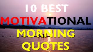 Motivational Morning Quotes - 10 Best Morning Motivational Quotes Ever (Must Watch!!!)