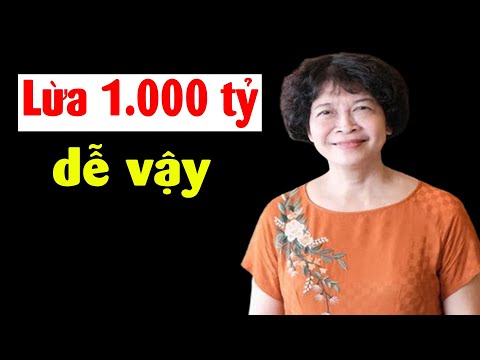 Sen Tài Thu lừa 1.000 tỷ như thế nào?