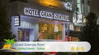 Grand Zentrum Hotel - Istanbul Hotels, Turkey