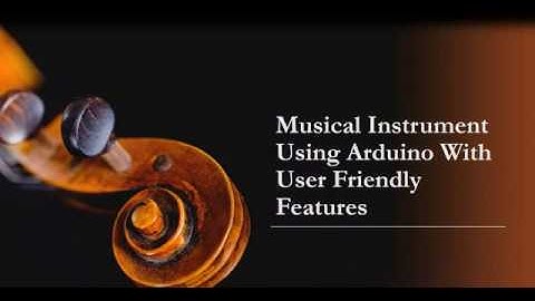 Musical Instrument Using Arduino With User Friendly Features