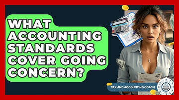 What Accounting Standards Cover Going Concern? - Tax and Accounting Coach