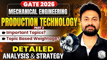 GATE 2026 ME | Production Technology Important Topics & Weightage | Detailed Analysis