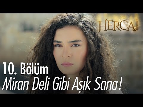 Miran deli gibi aşık sana! - Hercai 10. Bölüm