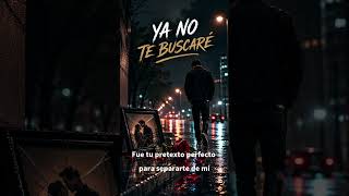 Jorge Medina & Josi Cuen - Ya No Te Buscaré (LETRA)