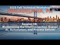 2025 Fall Workshop: Session 3B: Modernizing Interconnection Queue: AI, Automation, &amp; Process Reform