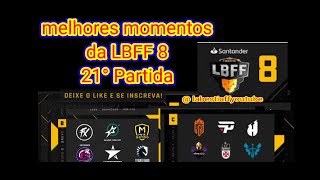 LBFF melhores momentos da 21° partida da LBFF 8 free fire 🔥🔥🔥🔥 Fluxo Líder 🔥🔥🔥