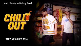 CHILL OUT - YASHU FT AYAN | Prod.By @MixDeepMuzik | Official Music Video | 2025