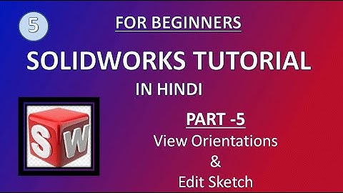 SolidWorks Tutorial in Hindi 5 View Orientations, Edit Sketch