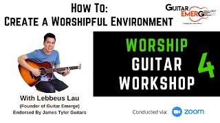 Ge Online Worship Guitar Workshop 4: How To Create A Worshipful Environment