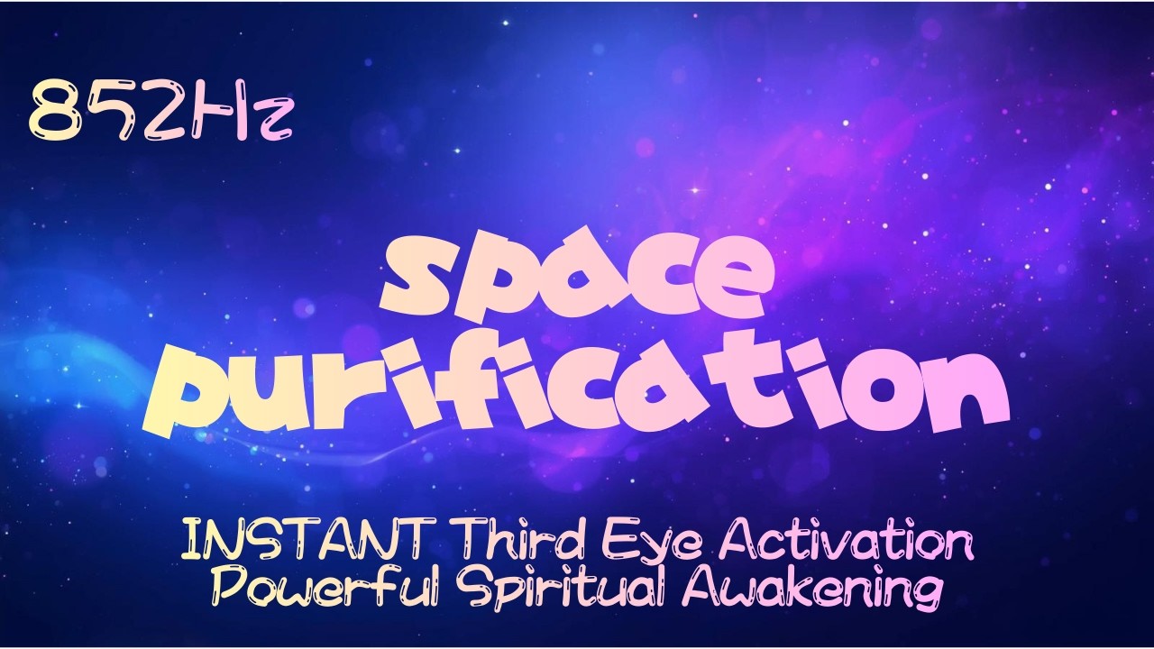 852Hz INSTANT Third Eye Activation – Powerful Spiritual Awakening - YouTube
