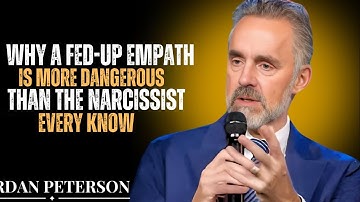 Why a Fed-Up Empath Is More Dangerous Than the Narcissist Ever Knew ||JORDAN PETERSON MOTIVATIONAL
