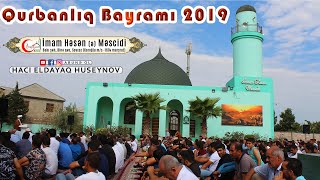 Qurban Bayramı 2019 -İmam Həsən Məscidi -Xütbə -Hacı Eldayaq Huseynov