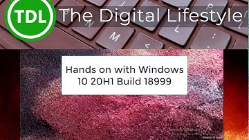 Hands on with Windows 10 20H1 build 18999