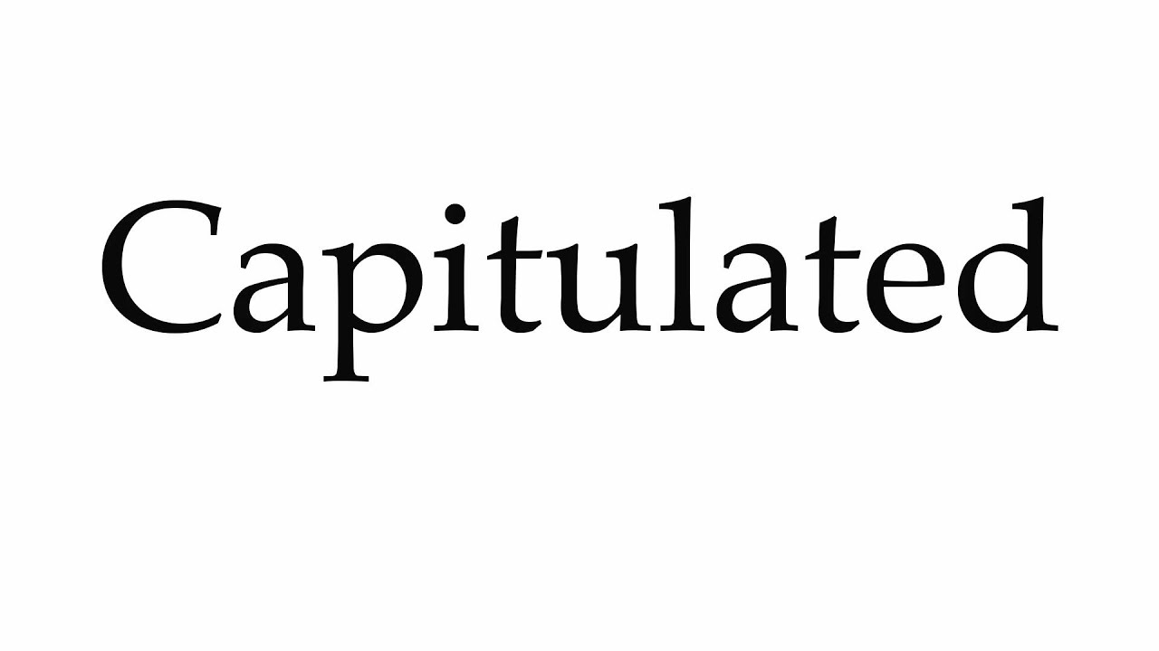 How to Pronounce Capitulated - YouTube