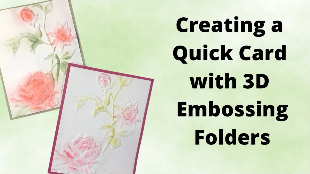 Creating a Quick Card with 3D Embossing Folders - YouTube