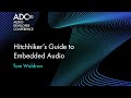 Hitchhiker's Guide to Embedded Audio - Tom Waldron - ADC20