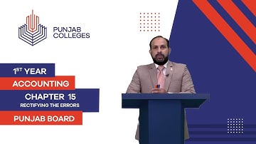PGC Lectures-Inter Part I-Punjab Board-Principles of Accounting-Chapter15-Lec1-Rectifying the Errors