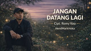 Download Lagu JANGAN DATANG LAGI || HendMarkHoka Official MP3