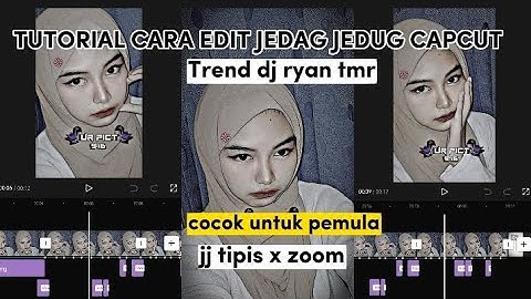 tutorial edit jedag jedug capcut dj ryan tmr jj tipis x zoom viral tiktok cocok untuk pemula